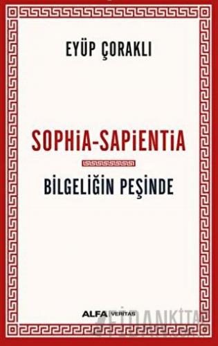 Sophia - Sapientia / Bilgeliğin Peşinde