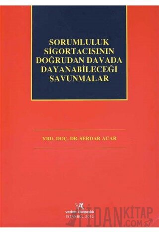 Sorumluluk Sigortacısının Doğrudan Davada Dayanabileceği Savunmalar