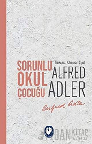 Sorunlu Okul Çocuğu Alfred Adler