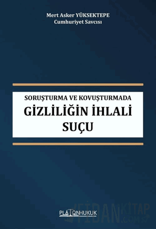 Soruşturma ve Kovuşturmada Gizliliğin İhlali Suçu