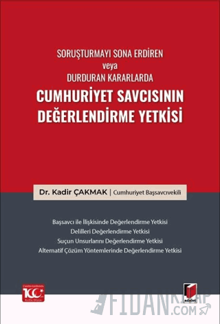 Soruşturmayı Sona Erdiren veya Durduran Kararlarda Cumhuriyet Savcısının Değerlendirme Yetkisi