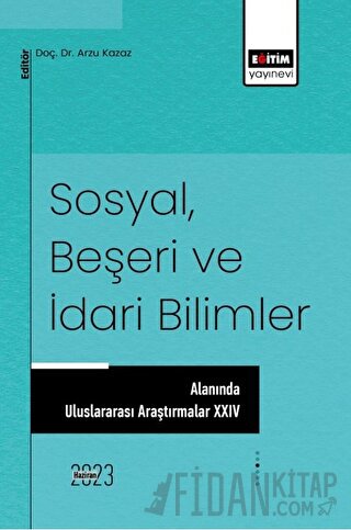 Sosyal, Beşeri ve İdari Bilimler Alanında Uluslararası Araştırmalar XVII