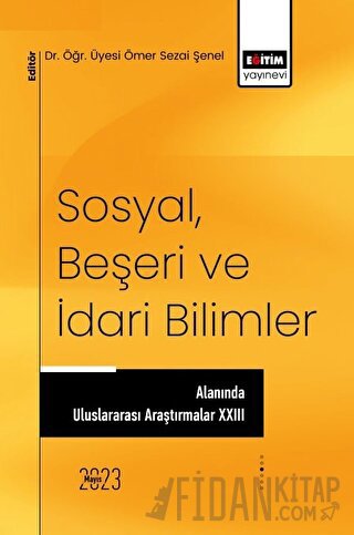 Sosyal, Beşeri ve İdari Bilimler Alanında Uluslararası Araştırmalar XXIII