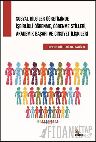 Sosyal Bilgiler Öğretiminde İşbirlikli Öğrenme, Öğrenme Stilleri, Akademik Başarı ve Cinsiyet İlişkileri