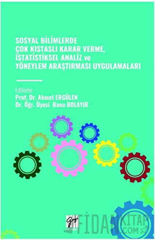 Sosyal Bilimlerde Çok Kistasli Karar Verme, İstatistiksel Analiz Ve Yöneylem Araştirmasi Uygulamalari