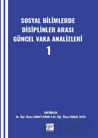 Sosyal Bilimlerde Disiplinler Arası Güncel Vaka Analizleri-1 Kolektif