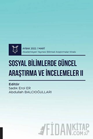 Sosyal Bilimlerde Güncel Araştırma ve İncelemeler II ( AYBAK 2022 Mart )