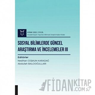 Sosyal Bilimlerde Güncel Araştırma ve İncelemeler III ( AYBAK 2022 Eylül )
