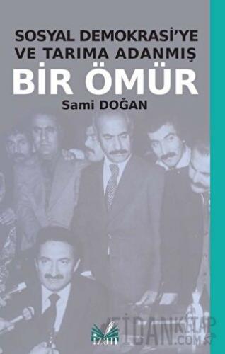 Sosyal Demokrasi'ye ve Tarıma Adanmış Bir Ömür