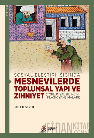 Sosyal Eleştiri Işığında Mesnevilerde Toplumsal Yapı ve Zihniyet