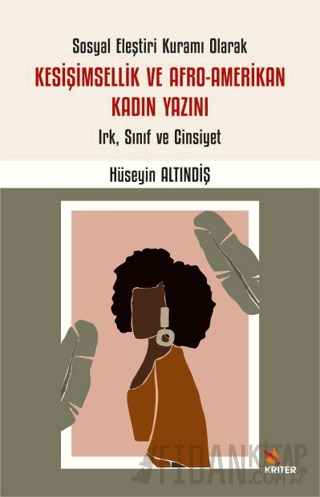 Sosyal Eleştiri Kuramı Olarak Kesişimsellik ve Afro-Amerikan Kadın Yazını: Irk, Sınıf ve Cinsiyet