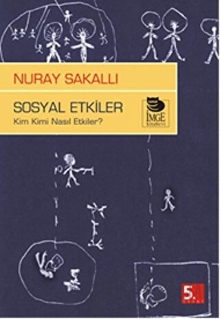 Sosyal Etkiler - Kim Kimi Nasıl Etkiler ?