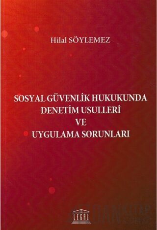 Sosyal Güvenlik Hukukunda Denetim Usulleri ve Uygulama Sorunları