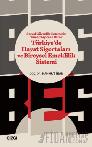 Sosyal Güvenlik Sisteminin Tamamlayıcısı Olarak Türkiye’de Hayat Sigortaları ve Bireysel Emeklilik Sistemi