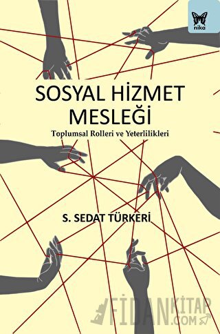 Sosyal Hizmet Mesleği: Toplumsal Rolleri ve Yeterlilikleri