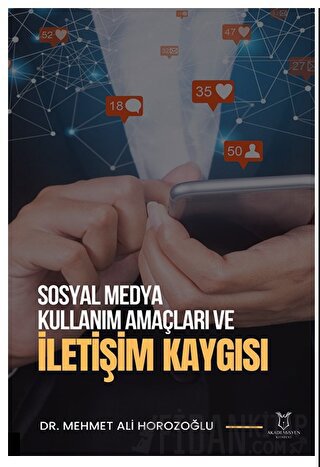 Sosyal Medya Kullanım Amaçları ve İletişim Kaygısı Mehmet Ali Horozoğl