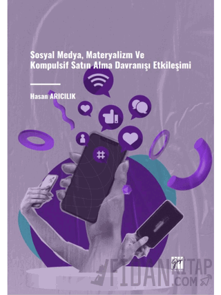 Sosyal Medya, Materyalizm ve Kompulsif Satın Alma Davranışı Etkileşimi
