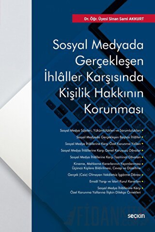 Sosyal Medyada Gerçekleşen İhlaller Karşısında Kişilik Hakkının Korunması (Ciltli)