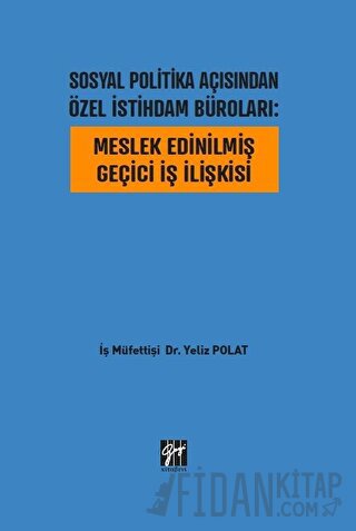 Sosyal Politika Açısından Özel İstihdam Büroları: Meslek Edinilmiş Geçici İş İlişkisi