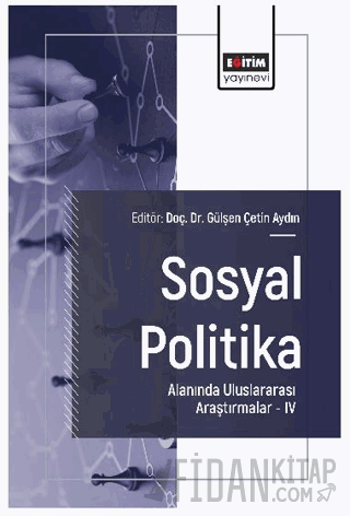 Sosyal Politika Alanında Uluslararası Araştırmalar – IV