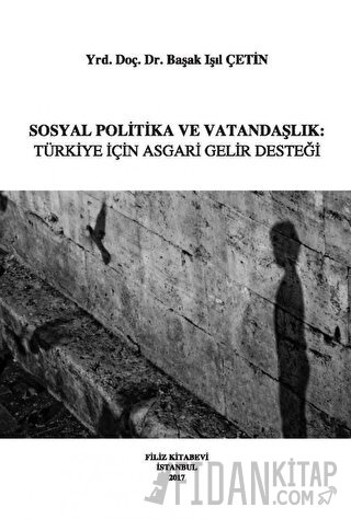 Sosyal Politika ve Vatandaşlık: Türkiye İçin Asgari Gelir Desteği