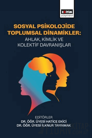 Sosyal Psikolojide Toplumsal Dinamikler: Ahlak, Kimlik ve Kolektif Kol