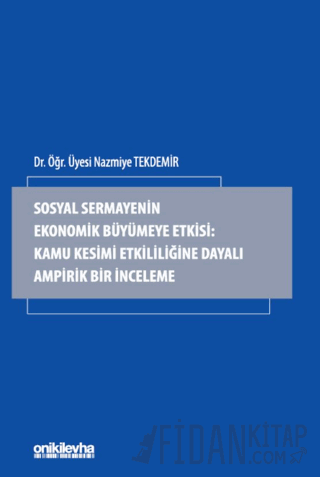 Sosyal Sermayenin Ekonomik Büyümeye Etkisi: Kamu Kesimi Etkililiğine Dayalı Ampirik Bir İnceleme