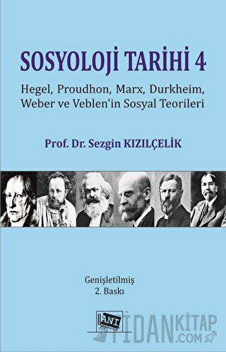 Sosyoloji Tarihi 4 - Hegel, Proudhon, Marx, Durkheim, Weber Ve Veblen'