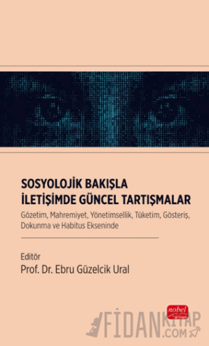 Sosyolojik Bakışla İletişimde Güncel Tartışmalar