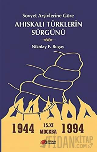 Sovyet Arşivlerine Göre Ahıskalı Türklerin Sürgünü