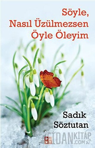 Söyle, Nasıl Üzülmezsen Öyle Öleyim