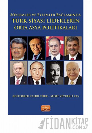 Söylemler ve Eylemler Bağlamında - Türk Siyasi Liderlerin Orta Asya Politikaları