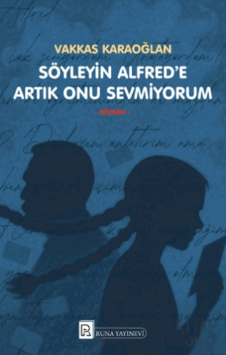 Söyleyin Alfred’e Artık Onu Sevmiyorum Vakkas Karaoğlan