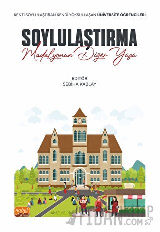 Soylulaştırma: Madalyonun Diğer Yüzü - Kenti Soylulaştıran Kendi Yoksullaşan Üniversite Öğrencileri