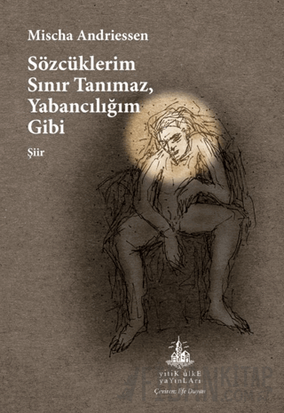 Sözcüklerim Sınır Tanımaz, Yabancılığım Gibi