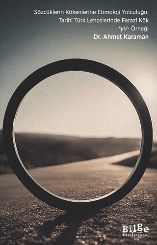 Sözcüklerin Kökenlerine Etimoloji Yolculuğu: Tarihi Türk Lehçelerinde Farazi Kök *yV- Örneği
