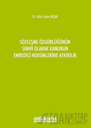 Sözleşme Özgürlüğünün Sınırı Olarak Kanunun Emredici Hükümlerine Aykırılık