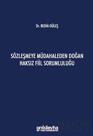 Sözleşmeye Müdahaleden Doğan Haksız Fiil Sorumluluğu (Ciltli)