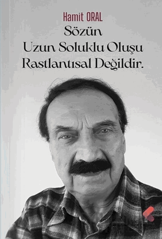 Sözün Uzun Soluklu Oluşu Rastlantısal Değildir