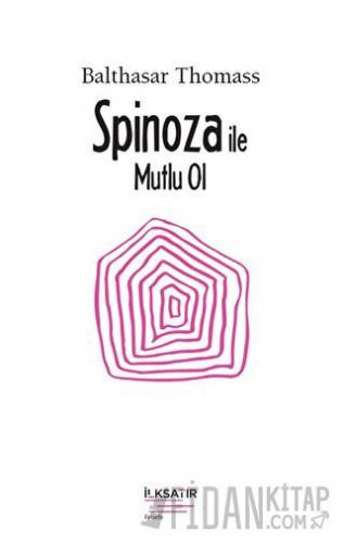 Spinoza ile Mutlu Ol
