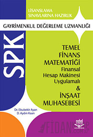 SPK Gayrimenkul Değerleme Uzmanlığı Temel Finans Matematiği Finansal Hesap Makinesi Uygulamalı ve İnşaat Muhasebesi
