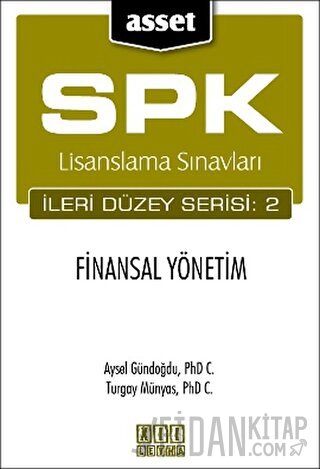 SPK Lisanslama Sınavları İleri Düzey Serisi: 2   Finansal Yönetim