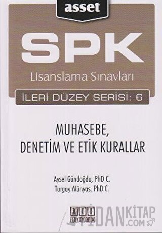 SPK Lisanslama Sınavları İleri Düzey Serisi: 6 Muhasebe, Denetim ve Etik Kurallar