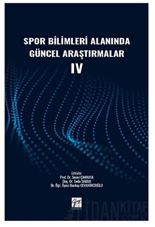 Spor Bilimleri Alanında Güncel Araştırmalar IV