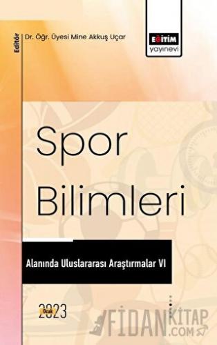 Spor Bilimleri Alanında Uluslararası Araştırmalar VI