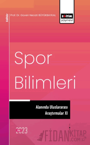 Spor Bilimleri Alanında Uluslararası Araştırmalar XI
