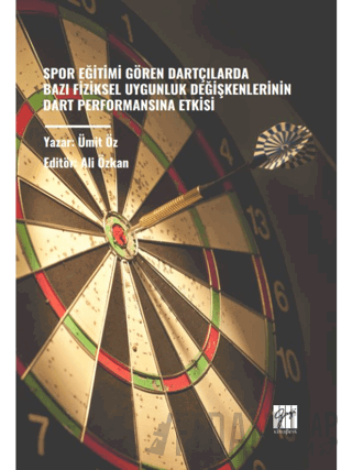 Spor Eğitimi Gören Dartçılarda Bazı Fiziksel Uygunluk Değişkenlerinin Dart Performansına Etkisi