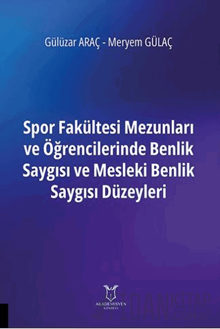 Spor Fakültesi Mezunları ve Öğrencilerinde Benlik Saygısı ve Mesleki Benlik Saygısı Düzeyleri