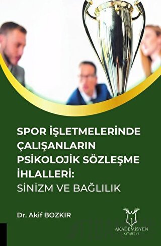 Spor İşletmelerinde Çalışanların Psikolojik Sözleşme İhlalleri: Sinizm ve Bağlılık