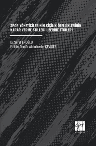 Spor Yöneticilerinin Kişilik Özelliklerinin Karar Verme Stilleri Üzerine Etkileri